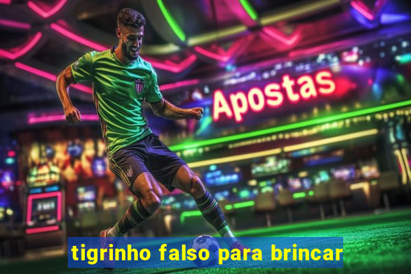 tigrinho falso para brincar